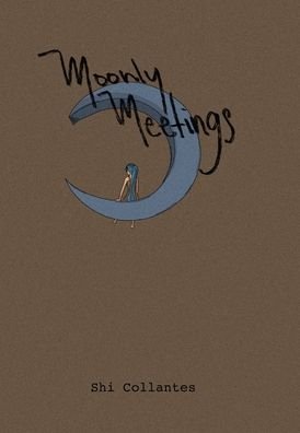 Cover for Shi Collantes · Moonly Meetings (Hardcover Book) (2024)
