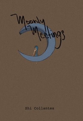 Cover for Shi Collantes · Moonly Meetings (Hardcover Book) (2024)