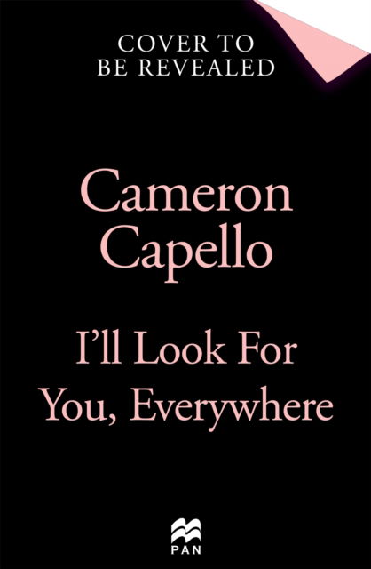 I'll Look for You, Everywhere: the highly anticipated and mesmerizing debut romance novel of summer 2024 - Cameron Capello - Books - Pan Macmillan - 9781035035908 - August 1, 2024