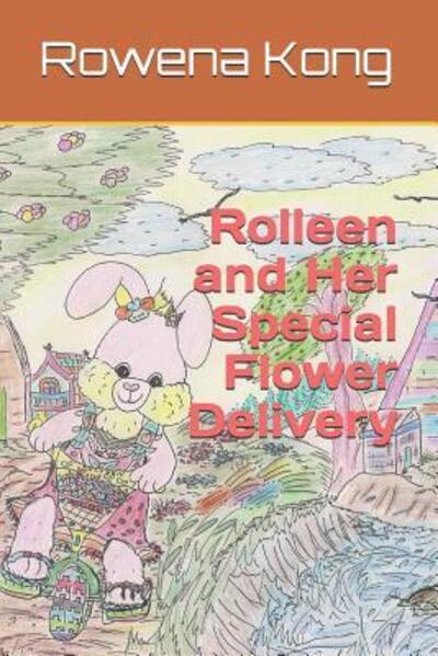 Cover for Rowena Kong · Rolleen and Her Special Flower Delivery (Paperback Book) (2019)