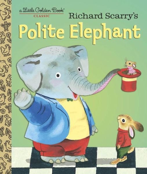 Cover for Richard Scarry · Richard Scarry's Polite Elephant - Little Golden Book (Hardcover Book) (2016)