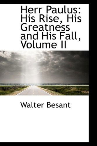 Cover for Walter Besant · Herr Paulus: His Rise, His Greatness and His Fall, Volume II (Hardcover Book) (2009)