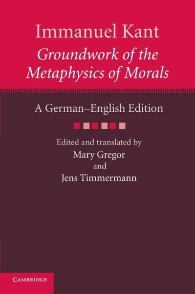 Cover for Immanuel Kant · Immanuel Kant: Groundwork of the Metaphysics of Morals: A German–English edition - The Cambridge Kant German-English Edition (Taschenbuch) [Immanuel Kant: Groundwork Of The Metaphysics Of Morals: A German edition] (2014)