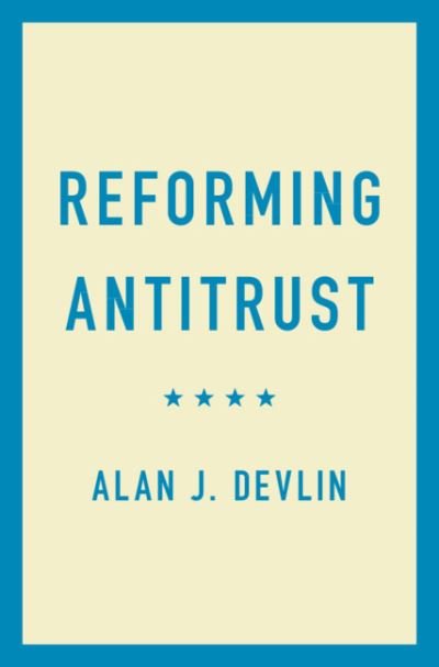 Cover for Devlin, Alan J. (Georgetown University, Washington DC) · Reforming Antitrust (Pocketbok) (2021)