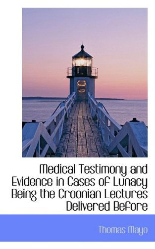 Cover for Thomas Mayo · Medical Testimony and Evidence in Cases of Lunacy  Being the Croonian Lectures Delivered Before (Paperback Book) (2009)