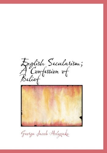Cover for George Jacob Holyoake · English Secularism; a Confession of Belief (Gebundenes Buch) (2009)
