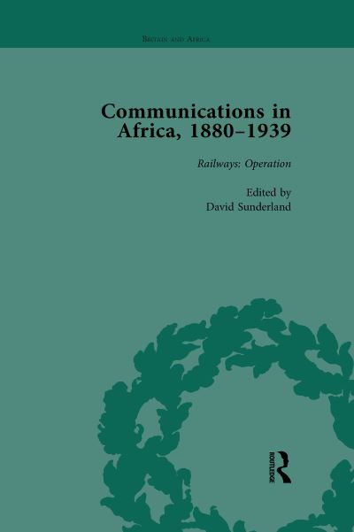 Communications in Africa, 1880–1939, Volume 3 - David Sunderland - Bücher - Taylor & Francis Ltd - 9781138110908 - 31. Mai 2017