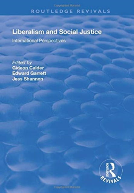 Cover for Gideon Calder · Liberalism and Social Justice: International Perspectives - Routledge Revivals (Paperback Book) (2019)