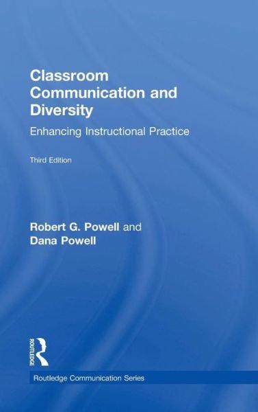 Cover for Powell, Robert G. (Fresno State University, USA) · Classroom Communication and Diversity: Enhancing Instructional Practice - Routledge Communication Series (Hardcover Book) (2015)