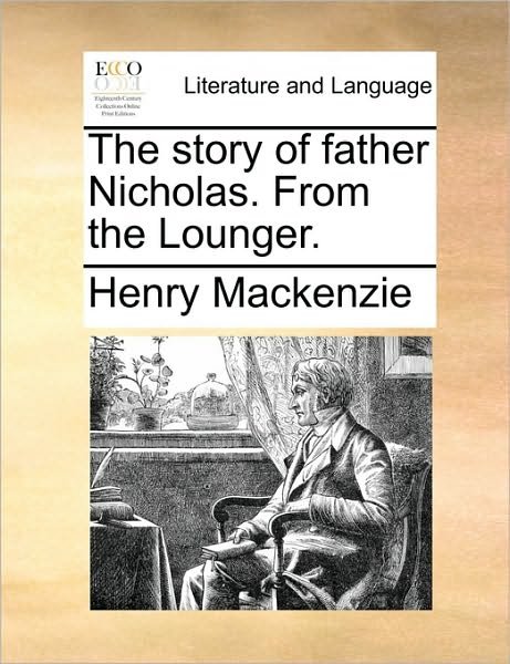 Cover for Henry Mackenzie · The Story of Father Nicholas. from the Lounger. (Taschenbuch) (2010)