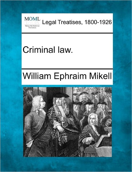 Cover for William Ephraim Mikell · Criminal Law. (Paperback Book) (2010)