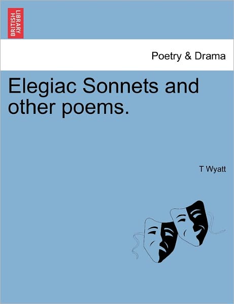 Cover for T Wyatt · Elegiac Sonnets and Other Poems. (Paperback Book) (2011)