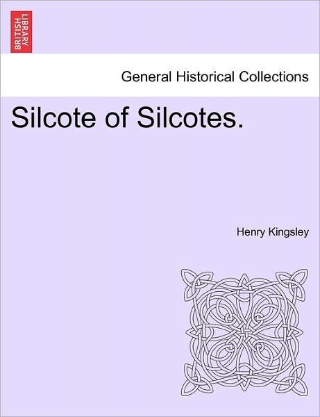 Cover for Henry Kingsley · Silcote of Silcotes. (Taschenbuch) (2011)