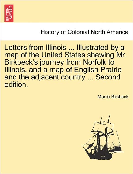 Cover for Morris Birkbeck · Letters from Illinois ... Illustrated by a Map of the United States Shewing Mr. Birkbeck's Journey from Norfolk to Illinois, and a Map of English Prai (Paperback Book) (2011)