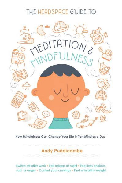 Cover for Andy Puddicombe · The Headspace Guide to Meditation and Mindfulness: How Mindfulness Can Change Your Life in Ten Minutes a Day (Paperback Bog) (2016)