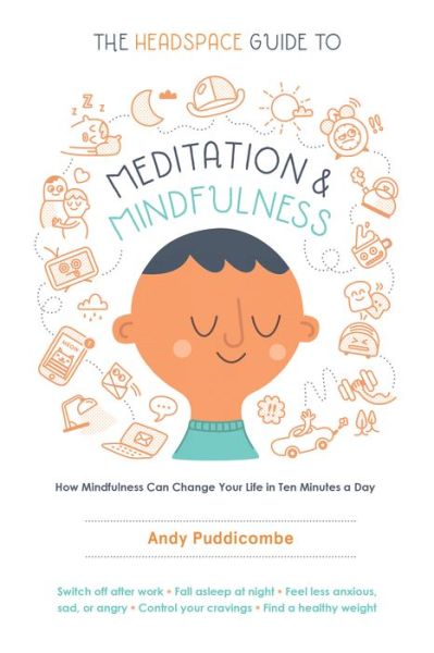 Cover for Andy Puddicombe · The Headspace Guide to Meditation and Mindfulness: How Mindfulness Can Change Your Life in Ten Minutes a Day (Taschenbuch) (2016)