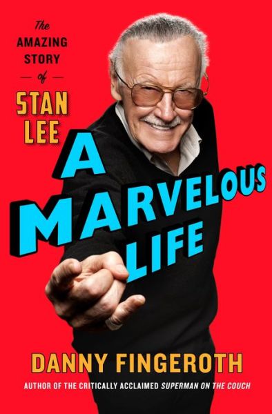 A Marvelous Life: The Amazing Story of Stan Lee - Danny Fingeroth - Books - St. Martin's Publishing Group - 9781250133908 - November 5, 2019