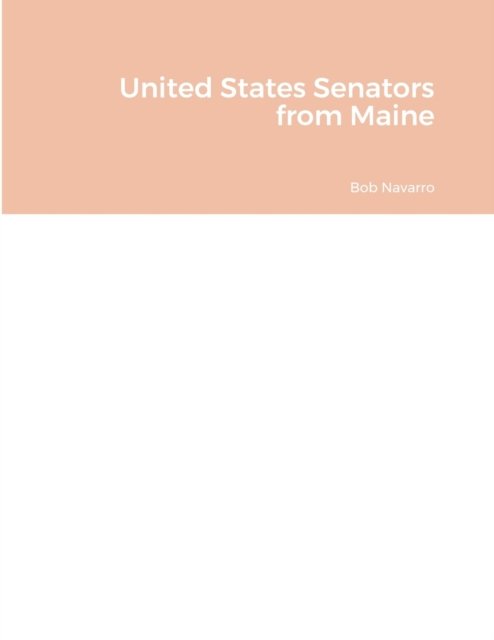 Cover for Bob Navarro · United States Senators from Maine (Paperback Bog) (2021)