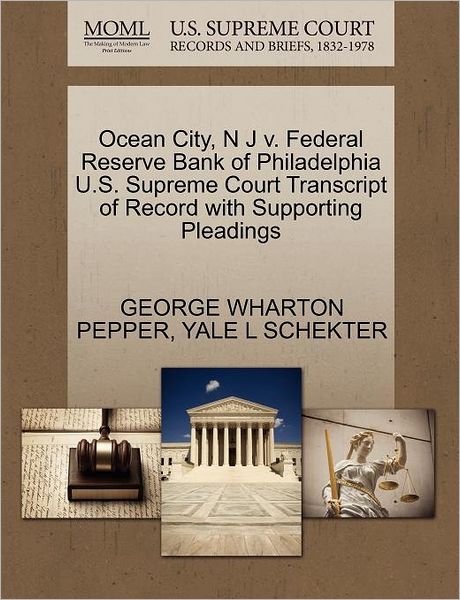 Cover for George Wharton Pepper · Ocean City, N J V. Federal Reserve Bank of Philadelphia U.s. Supreme Court Transcript of Record with Supporting Pleadings (Paperback Book) (2011)