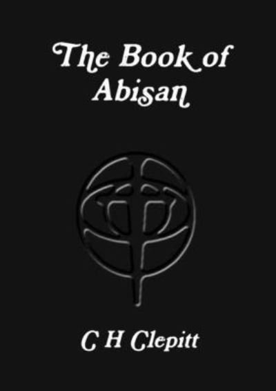Cover for C H Clepitt · The Book of Abisan (Paperback Book) (2013)