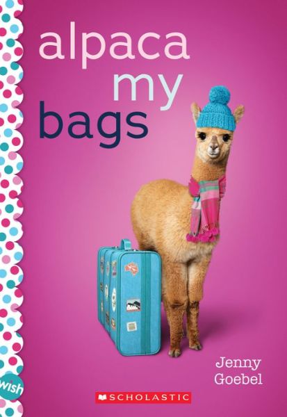 Cover for Jenny Goebel · Alpaca My Bags: A Wish Novel: A Wish Novel (Paperback Book) (2020)