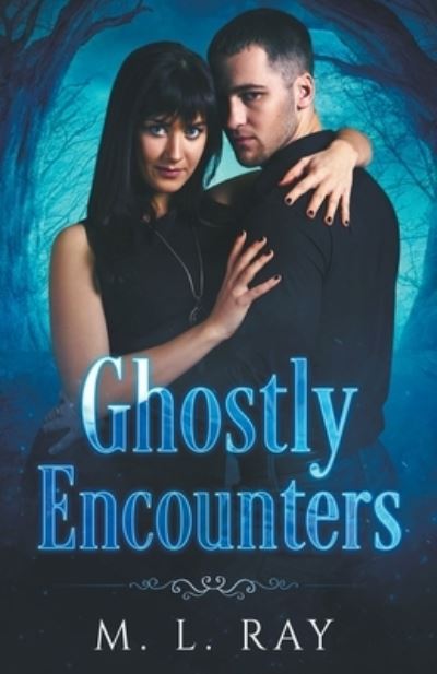 Ghostly Encounters - M. L. Ray - Other - Draft2Digital - 9781393074908 - March 15, 2021