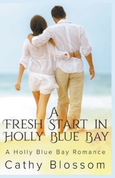 Cover for Cathy Blossom · A Fresh Start In Holly Blue Bay (Paperback Book) (2020)