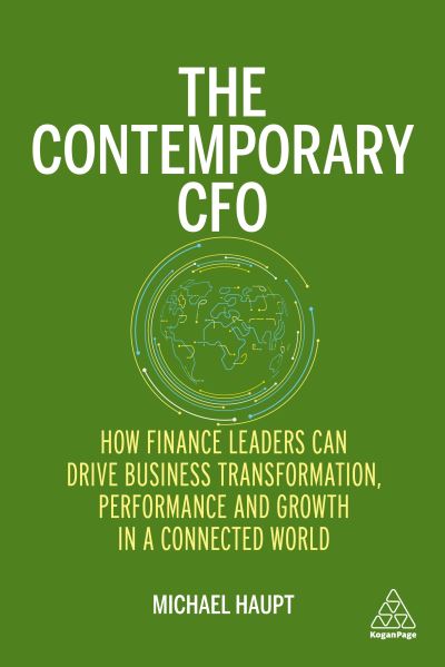 Cover for Michael Haupt · The Contemporary CFO: How Finance Leaders Can Drive Business Transformation, Performance and Growth in a Connected World (Paperback Book) (2021)