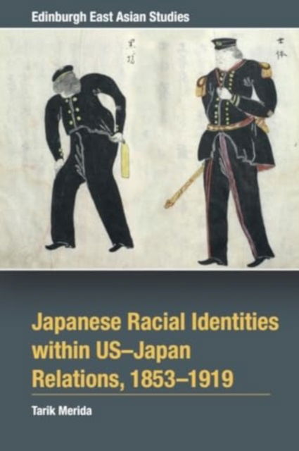 Tarik Merida · Japanese Racial Identities within U.S.-Japan Relations, 1853-1919 (Paperback Book) (2024)