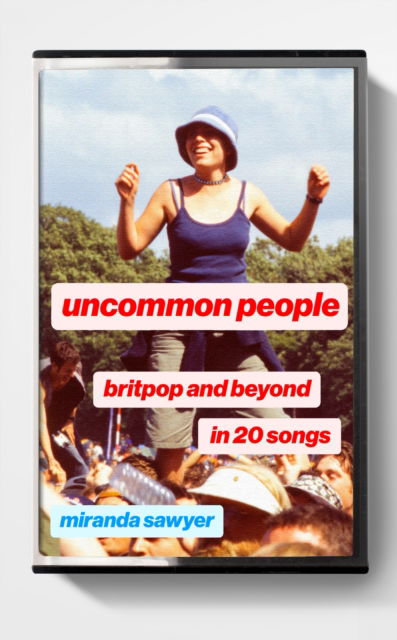 Cover for Miranda Sawyer · Uncommon People: Britpop and Beyond in 20 Songs (Paperback Bog) (2024)