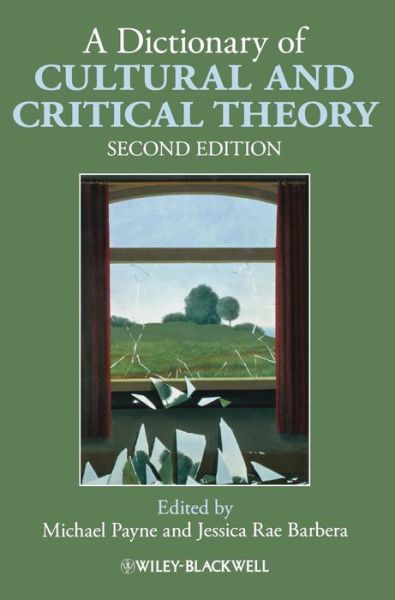 A Dictionary of Cultural and Critical Theory - Michael Payne - Książki - John Wiley and Sons Ltd - 9781405168908 - 17 maja 2010