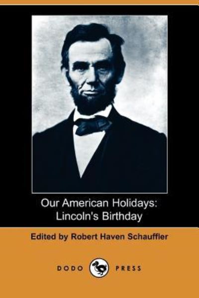 Cover for Robert Haven Schauffler · Our American Holidays: Lincoln's Birthday (Dodo Press) (Paperback Book) (2007)