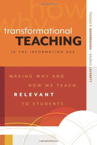 Cover for Thomas R. Rosebrough · Transformational Teaching in the Information Age: Making Why and How We Teach Relevant to Students (Paperback Book) (2010)