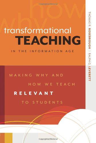 Cover for Thomas R. Rosebrough · Transformational Teaching in the Information Age: Making Why and How We Teach Relevant to Students (Pocketbok) (2010)