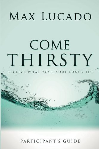 Cover for Max Lucado · Come Thirsty Participant's Guide (Pocketbok) [Csm edition] (2008)