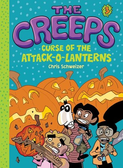 The Creeps: Book 3: Curse of the Attack-o-Lanterns - The Creeps - Chris Schweizer - Books - Abrams - 9781419721908 - September 27, 2016