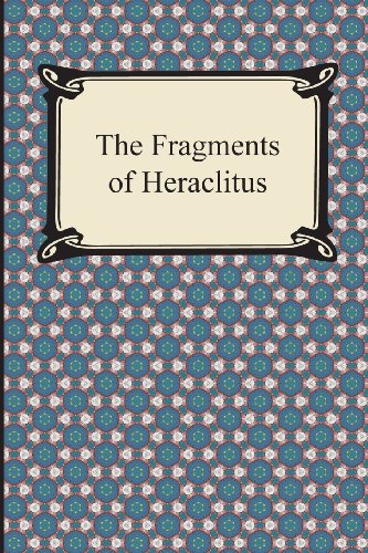 The Fragments of Heraclitus - Heraclitus - Books - Digireads.com - 9781420947908 - 2013