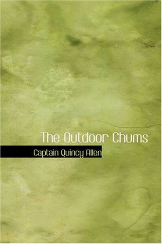 Cover for Captain Quincy Allen · The Outdoor Chums: or First Tour of the Rod, Gun and Camera Club (Paperback Book) (2007)