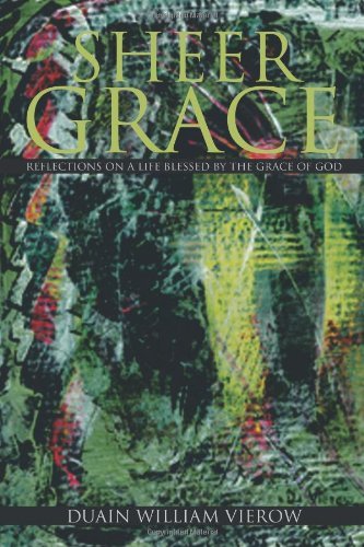 Cover for Duain William Vierow · Sheer Grace: Reflections on a Life Blessed by the Grace of God (Taschenbuch) (2011)