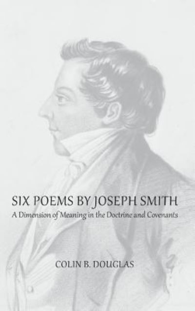 Cover for Colin B Douglas · Six Poems of Joseph Smith (Inbunden Bok) (2015)