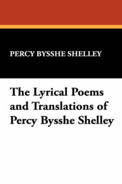 Cover for Percy Bysshe Shelley · The Lyrical Poems and Translations of Percy Bysshe Shelley (Hardcover Book) (2008)