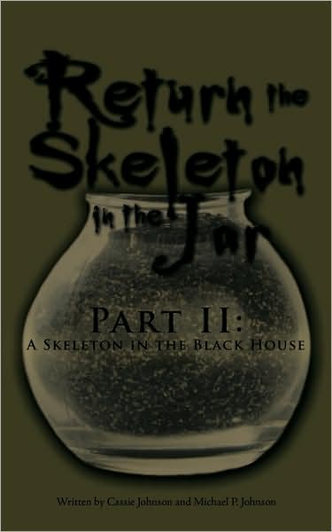 Cover for Cassie Johnson · Return the Skeleton in the Jar: Part Ii: a Skeleton in the Black House (Paperback Book) (2009)