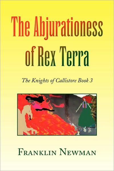 Cover for Franklin Newman · The Abjurationess of Rex Terra; the Knights of Callistor Book 3 (Paperback Bog) (2009)
