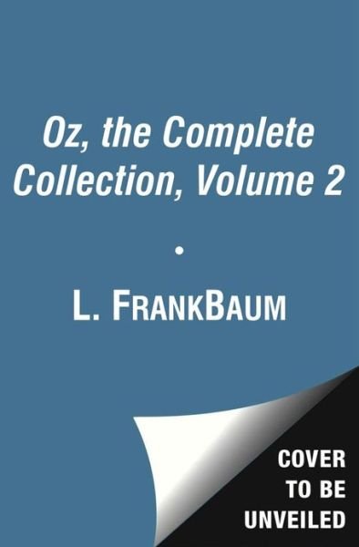 Cover for L Frank Baum · Oz, the Complete Collection, Volume 2: Dorothy and the Wizard in Oz/the Road to Oz/the Emerald City of Oz (Innbunden bok) (2013)