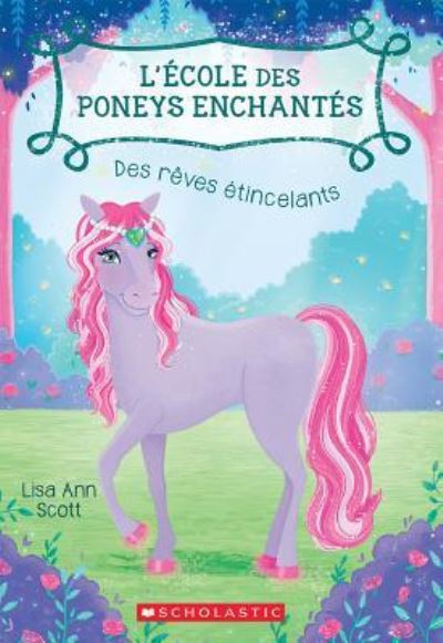 L' ?cole Des Poneys Enchant?s : N? 4 - Des R?ves ?tincelants - Lisa Ann Scott - Bücher - Scholastic - 9781443168908 - 1. Mai 2018