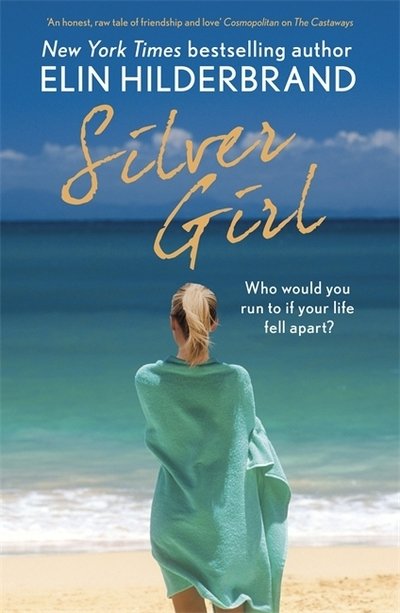 Cover for Elin Hilderbrand · Silver Girl: Who would you run to if your life fell apart? (Paperback Book) (2012)