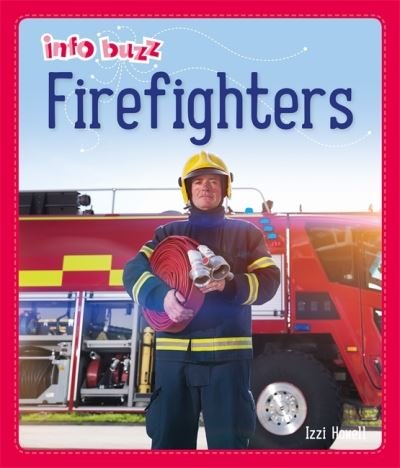 Cover for Izzi Howell · Info Buzz: People Who Help Us: Firefighters - Info Buzz: People Who Help Us (Pocketbok) [Illustrated edition] (2022)