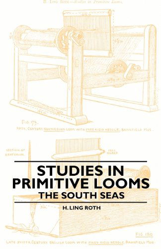 Cover for H. Ling Roth · Studies in Primitive Looms - the South Seas (Taschenbuch) (2010)