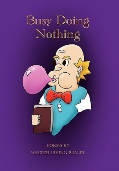 Cover for Ray, Walter Irving, Jr · Busy Doing Nothing (Hardcover Book) (2010)