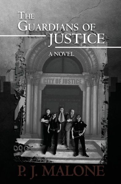 Cover for P J Malone · The Guardians of Justice (Paperback Book) (2011)